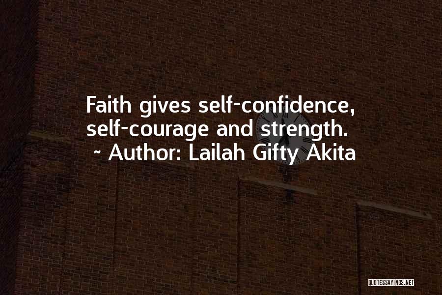 Lailah Gifty Akita Quotes: Faith Gives Self-confidence, Self-courage And Strength.