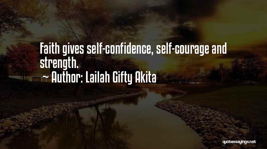 Lailah Gifty Akita Quotes: Faith Gives Self-confidence, Self-courage And Strength.
