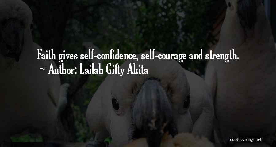 Lailah Gifty Akita Quotes: Faith Gives Self-confidence, Self-courage And Strength.