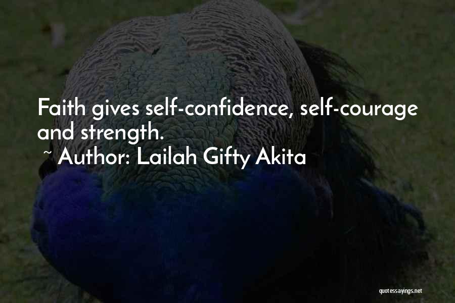 Lailah Gifty Akita Quotes: Faith Gives Self-confidence, Self-courage And Strength.