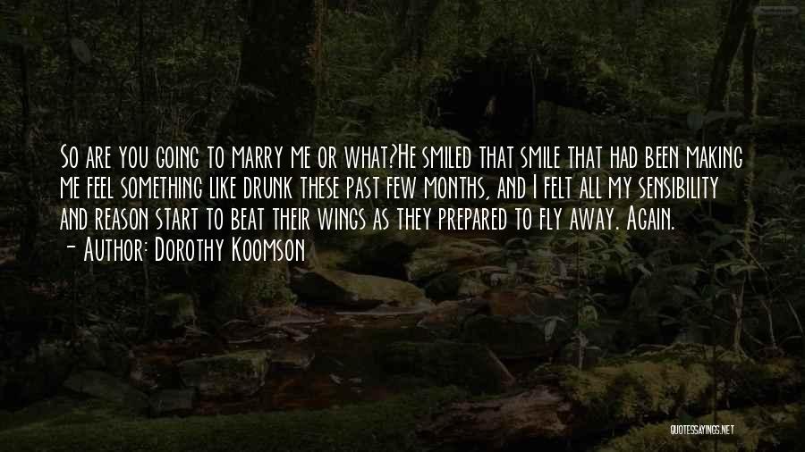Dorothy Koomson Quotes: So Are You Going To Marry Me Or What?he Smiled That Smile That Had Been Making Me Feel Something Like
