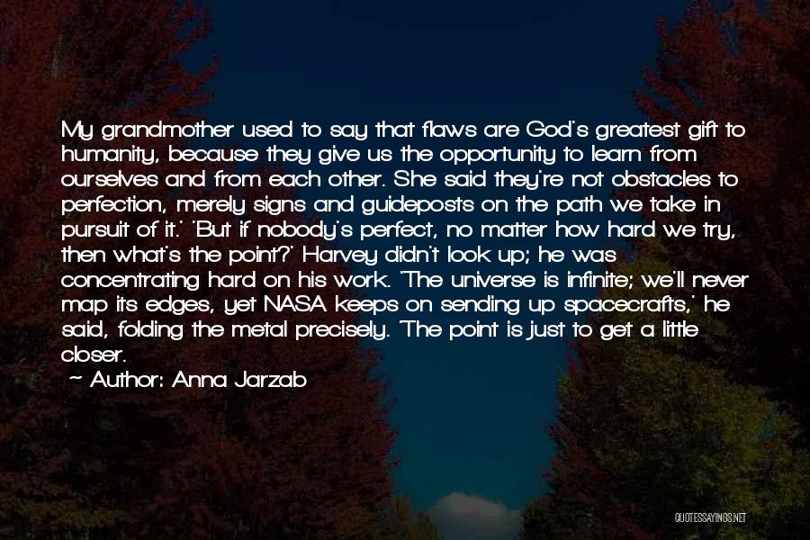 Anna Jarzab Quotes: My Grandmother Used To Say That Flaws Are God's Greatest Gift To Humanity, Because They Give Us The Opportunity To