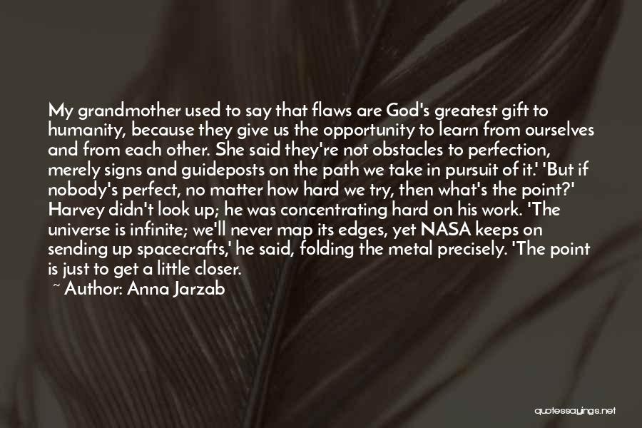 Anna Jarzab Quotes: My Grandmother Used To Say That Flaws Are God's Greatest Gift To Humanity, Because They Give Us The Opportunity To