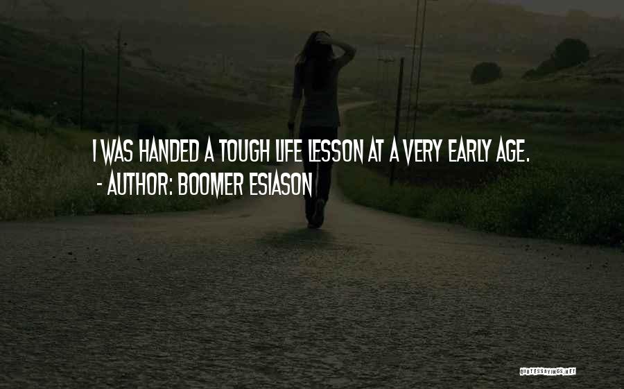 Boomer Esiason Quotes: I Was Handed A Tough Life Lesson At A Very Early Age.