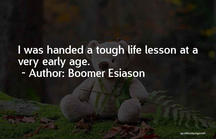 Boomer Esiason Quotes: I Was Handed A Tough Life Lesson At A Very Early Age.