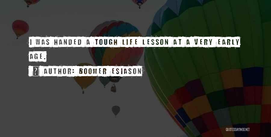 Boomer Esiason Quotes: I Was Handed A Tough Life Lesson At A Very Early Age.