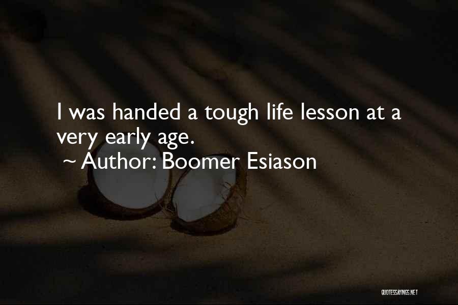 Boomer Esiason Quotes: I Was Handed A Tough Life Lesson At A Very Early Age.