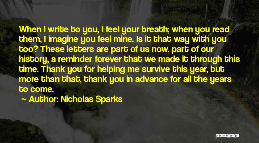 Nicholas Sparks Quotes: When I Write To You, I Feel Your Breath; When You Read Them, I Imagine You Feel Mine. Is It