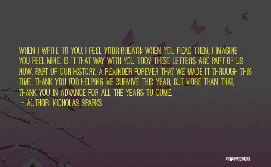 Nicholas Sparks Quotes: When I Write To You, I Feel Your Breath; When You Read Them, I Imagine You Feel Mine. Is It