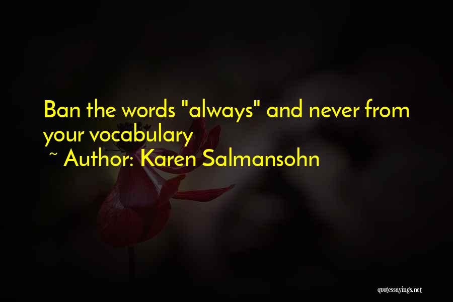 Karen Salmansohn Quotes: Ban The Words Always And Never From Your Vocabulary