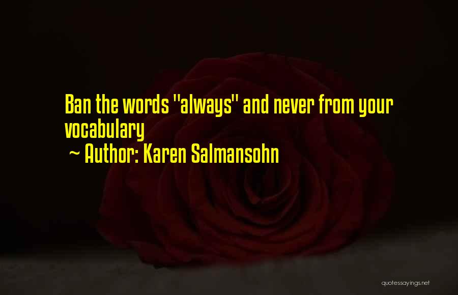 Karen Salmansohn Quotes: Ban The Words Always And Never From Your Vocabulary