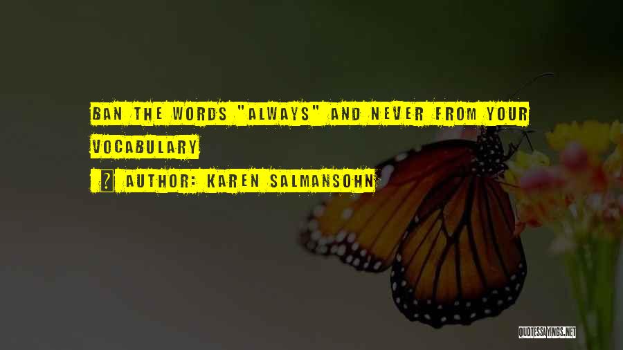 Karen Salmansohn Quotes: Ban The Words Always And Never From Your Vocabulary