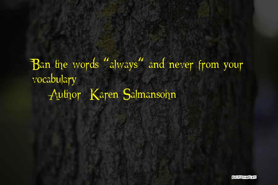 Karen Salmansohn Quotes: Ban The Words Always And Never From Your Vocabulary