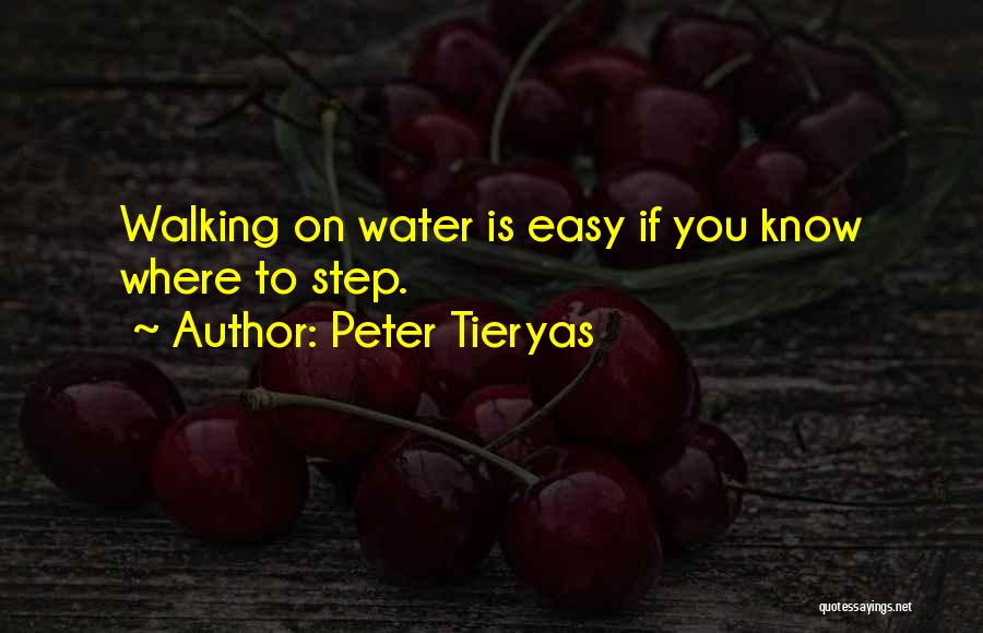 Peter Tieryas Quotes: Walking On Water Is Easy If You Know Where To Step.