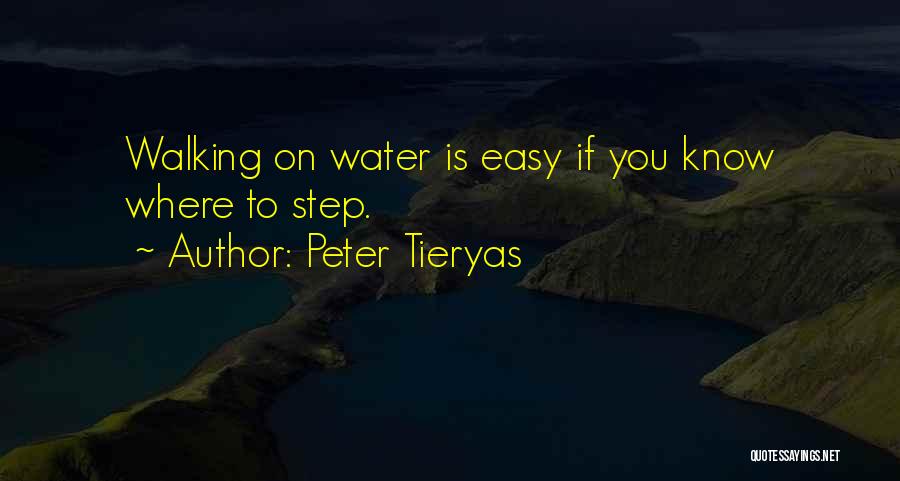 Peter Tieryas Quotes: Walking On Water Is Easy If You Know Where To Step.