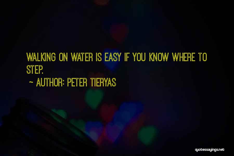 Peter Tieryas Quotes: Walking On Water Is Easy If You Know Where To Step.