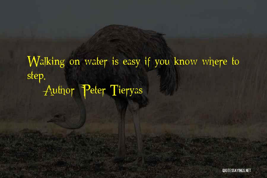 Peter Tieryas Quotes: Walking On Water Is Easy If You Know Where To Step.