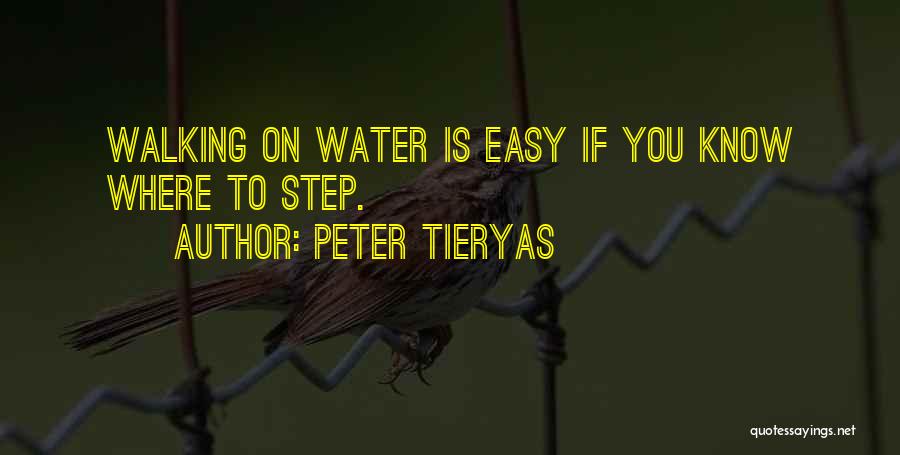 Peter Tieryas Quotes: Walking On Water Is Easy If You Know Where To Step.