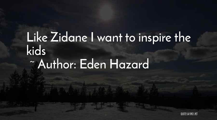 Eden Hazard Quotes: Like Zidane I Want To Inspire The Kids