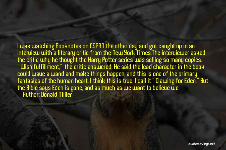 Donald Miller Quotes: I Was Watching Booknotes On Cspan The Other Day And Got Caught Up In An Interview With A Literary Critic