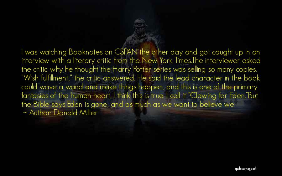 Donald Miller Quotes: I Was Watching Booknotes On Cspan The Other Day And Got Caught Up In An Interview With A Literary Critic