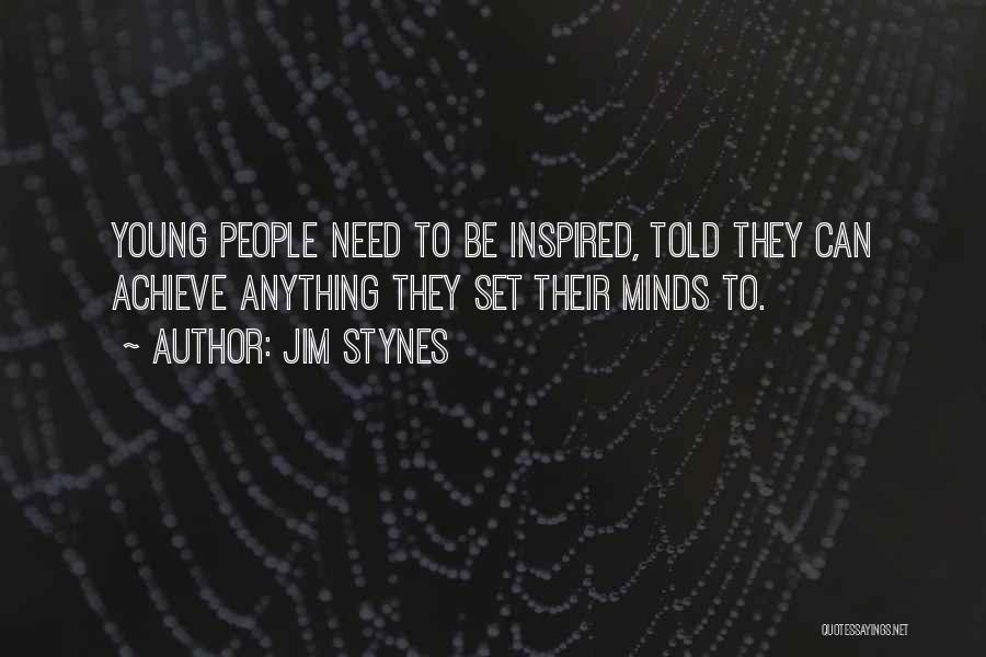 Jim Stynes Quotes: Young People Need To Be Inspired, Told They Can Achieve Anything They Set Their Minds To.