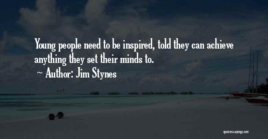Jim Stynes Quotes: Young People Need To Be Inspired, Told They Can Achieve Anything They Set Their Minds To.