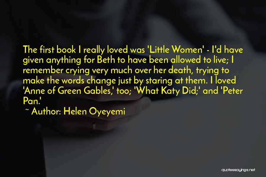 Helen Oyeyemi Quotes: The First Book I Really Loved Was 'little Women' - I'd Have Given Anything For Beth To Have Been Allowed