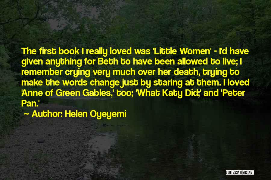 Helen Oyeyemi Quotes: The First Book I Really Loved Was 'little Women' - I'd Have Given Anything For Beth To Have Been Allowed