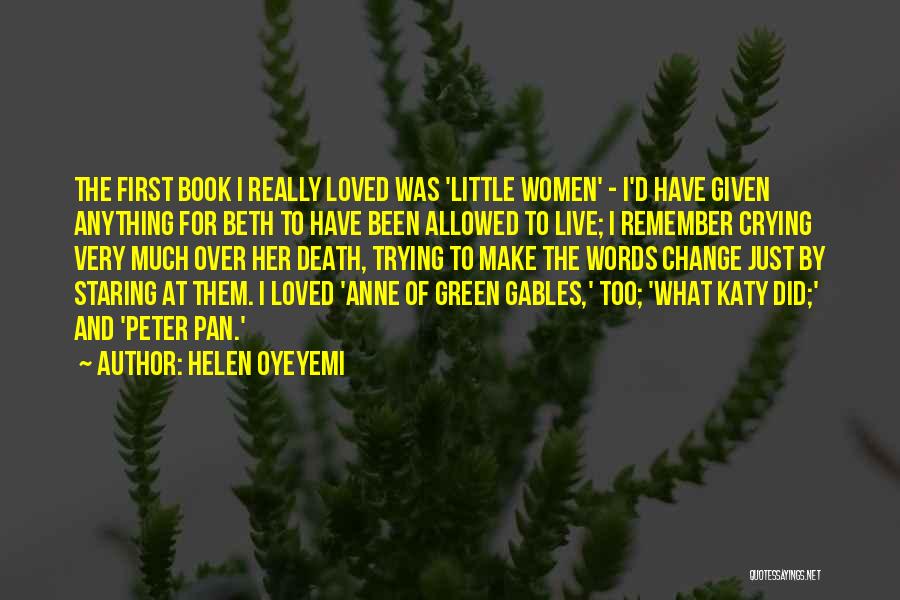 Helen Oyeyemi Quotes: The First Book I Really Loved Was 'little Women' - I'd Have Given Anything For Beth To Have Been Allowed