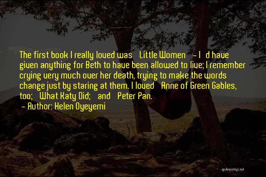 Helen Oyeyemi Quotes: The First Book I Really Loved Was 'little Women' - I'd Have Given Anything For Beth To Have Been Allowed