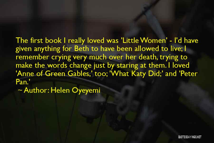 Helen Oyeyemi Quotes: The First Book I Really Loved Was 'little Women' - I'd Have Given Anything For Beth To Have Been Allowed