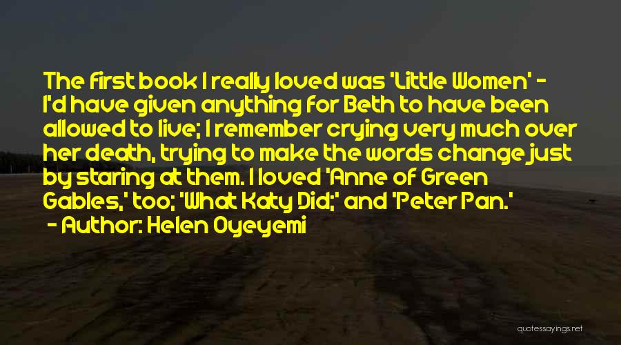 Helen Oyeyemi Quotes: The First Book I Really Loved Was 'little Women' - I'd Have Given Anything For Beth To Have Been Allowed