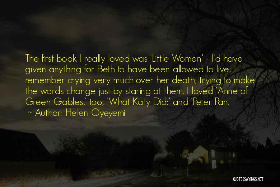 Helen Oyeyemi Quotes: The First Book I Really Loved Was 'little Women' - I'd Have Given Anything For Beth To Have Been Allowed