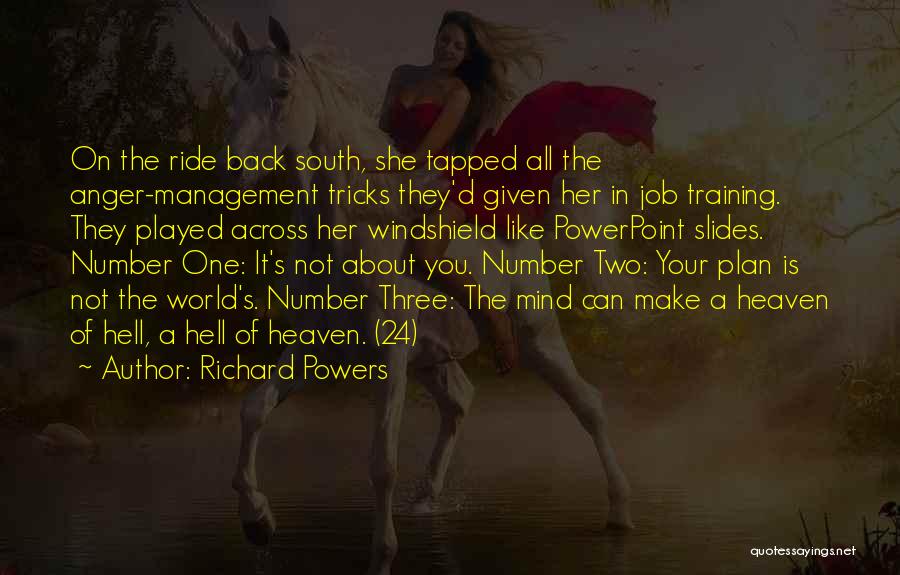 Richard Powers Quotes: On The Ride Back South, She Tapped All The Anger-management Tricks They'd Given Her In Job Training. They Played Across