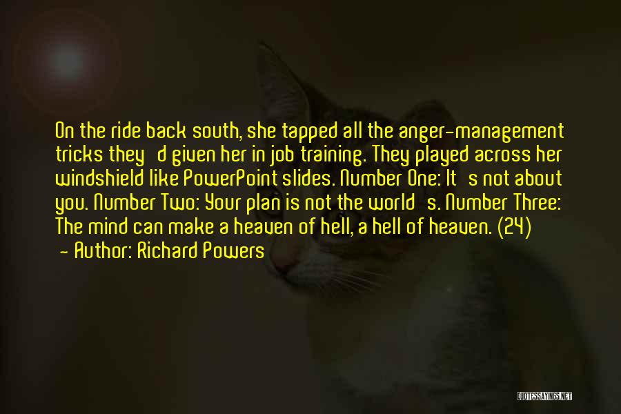 Richard Powers Quotes: On The Ride Back South, She Tapped All The Anger-management Tricks They'd Given Her In Job Training. They Played Across