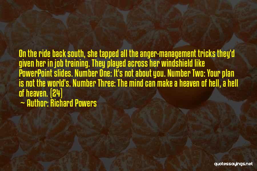 Richard Powers Quotes: On The Ride Back South, She Tapped All The Anger-management Tricks They'd Given Her In Job Training. They Played Across