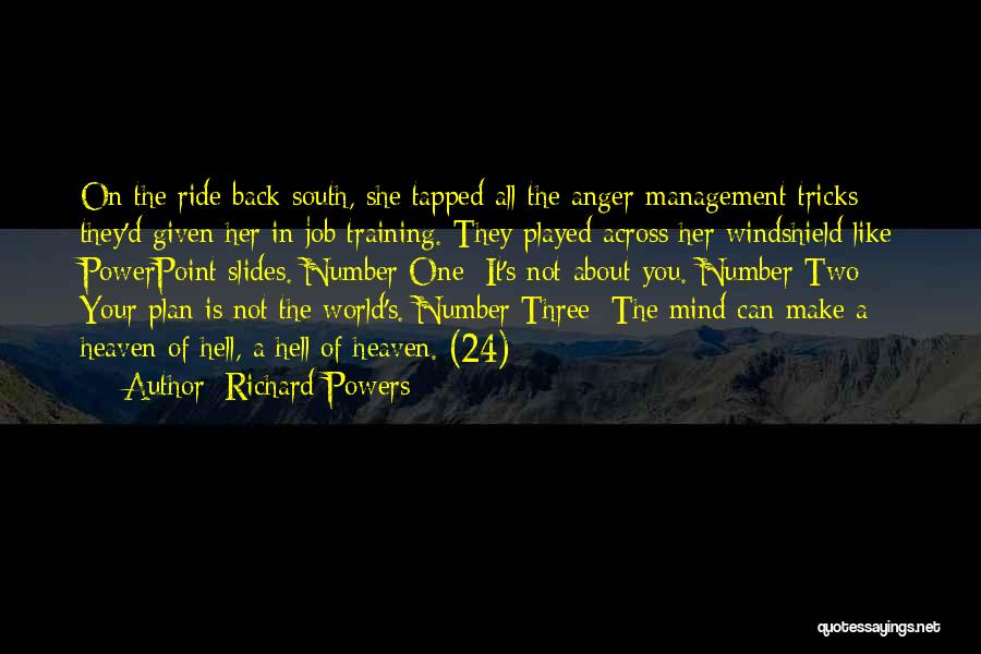 Richard Powers Quotes: On The Ride Back South, She Tapped All The Anger-management Tricks They'd Given Her In Job Training. They Played Across