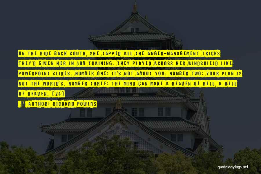 Richard Powers Quotes: On The Ride Back South, She Tapped All The Anger-management Tricks They'd Given Her In Job Training. They Played Across
