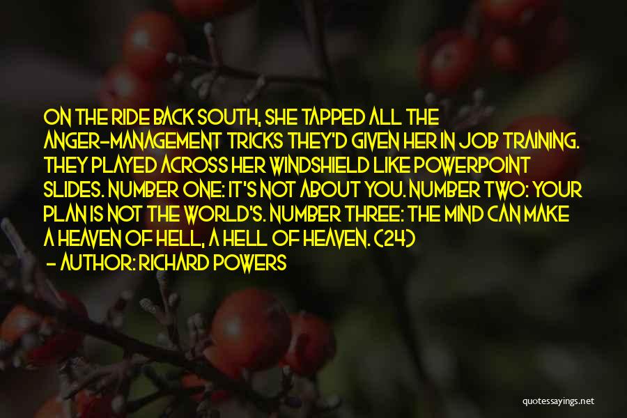 Richard Powers Quotes: On The Ride Back South, She Tapped All The Anger-management Tricks They'd Given Her In Job Training. They Played Across