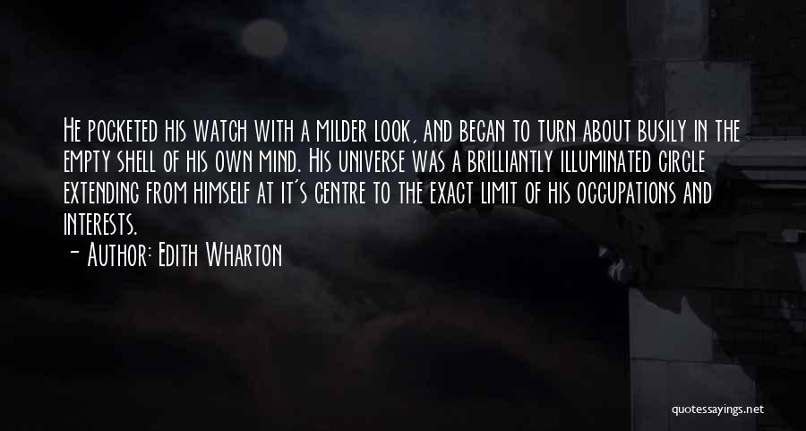 Edith Wharton Quotes: He Pocketed His Watch With A Milder Look, And Began To Turn About Busily In The Empty Shell Of His