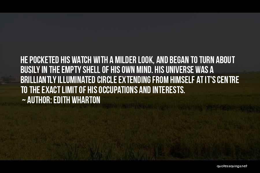 Edith Wharton Quotes: He Pocketed His Watch With A Milder Look, And Began To Turn About Busily In The Empty Shell Of His