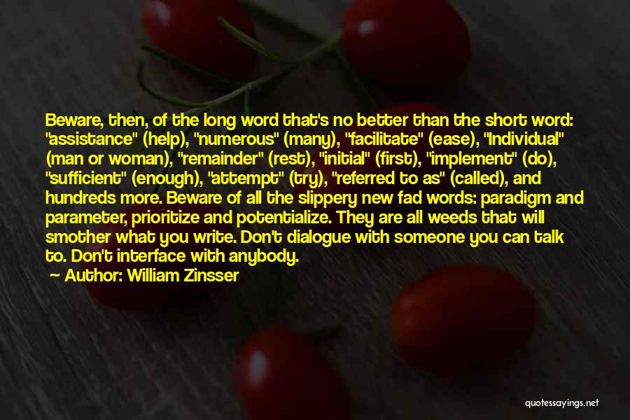 William Zinsser Quotes: Beware, Then, Of The Long Word That's No Better Than The Short Word: Assistance (help), Numerous (many), Facilitate (ease), Individual
