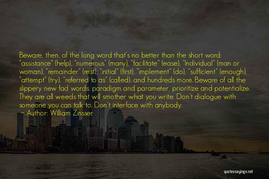 William Zinsser Quotes: Beware, Then, Of The Long Word That's No Better Than The Short Word: Assistance (help), Numerous (many), Facilitate (ease), Individual