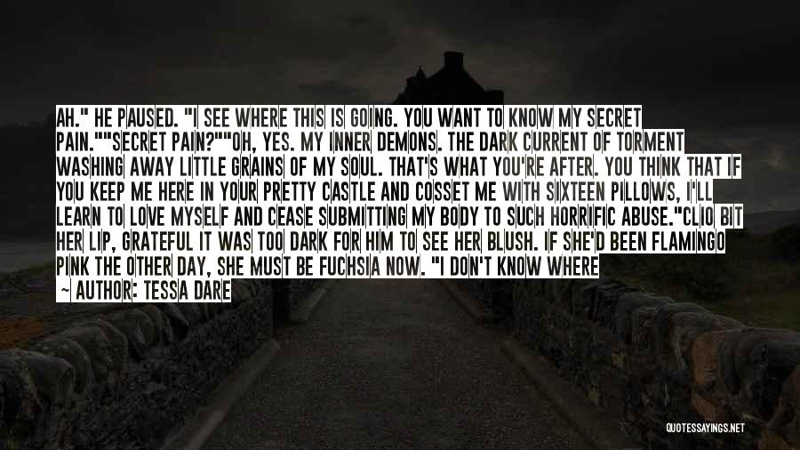 Tessa Dare Quotes: Ah. He Paused. I See Where This Is Going. You Want To Know My Secret Pain.secret Pain?oh, Yes. My Inner