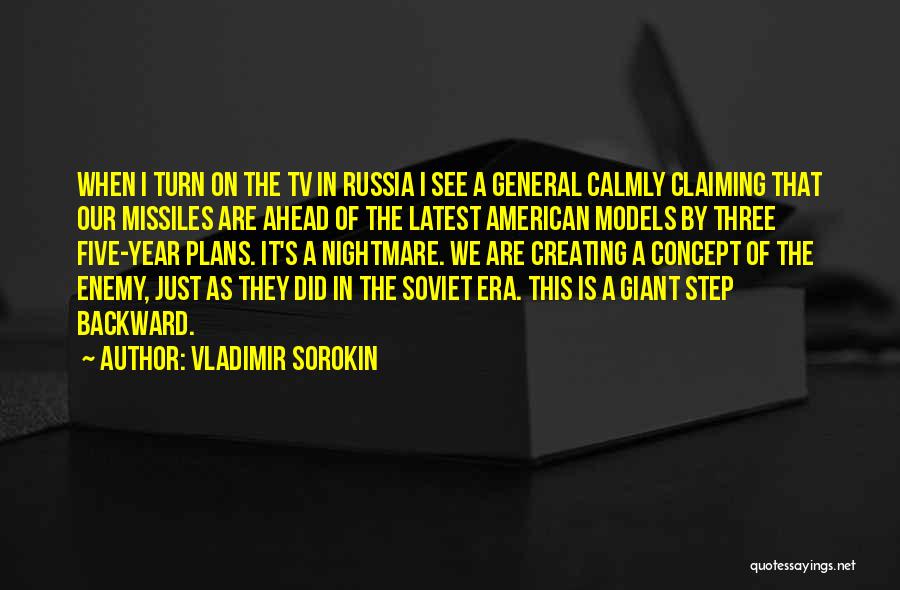 Vladimir Sorokin Quotes: When I Turn On The Tv In Russia I See A General Calmly Claiming That Our Missiles Are Ahead Of