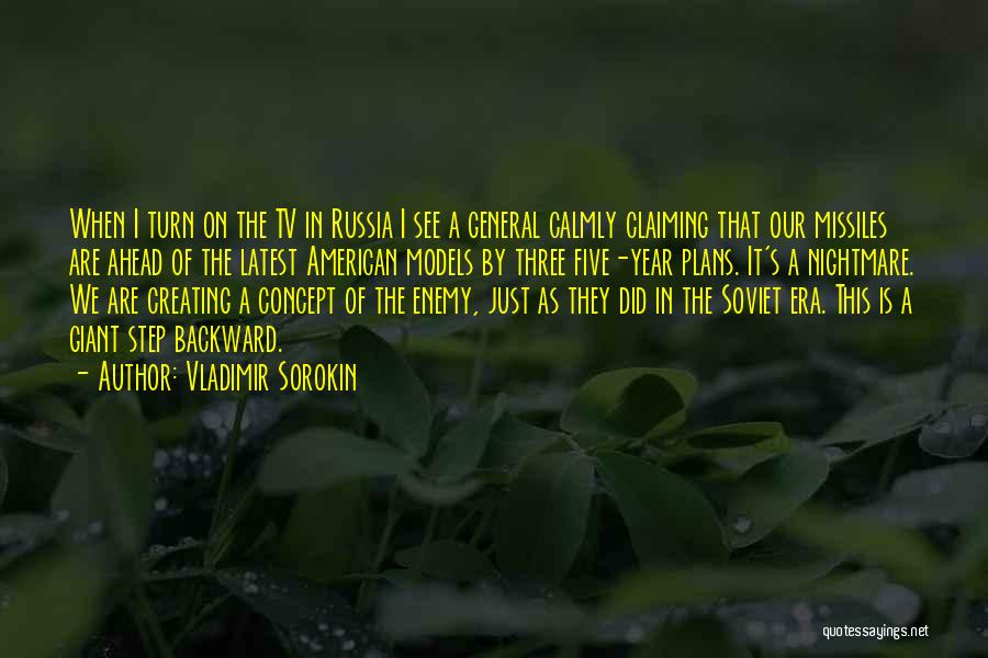 Vladimir Sorokin Quotes: When I Turn On The Tv In Russia I See A General Calmly Claiming That Our Missiles Are Ahead Of