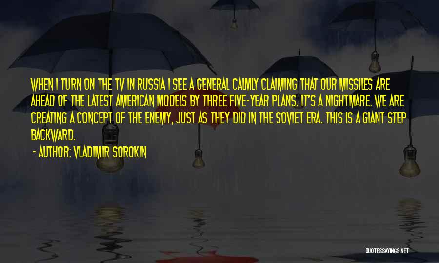Vladimir Sorokin Quotes: When I Turn On The Tv In Russia I See A General Calmly Claiming That Our Missiles Are Ahead Of