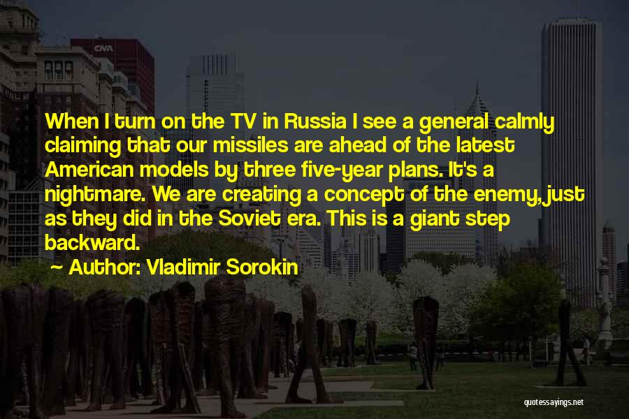 Vladimir Sorokin Quotes: When I Turn On The Tv In Russia I See A General Calmly Claiming That Our Missiles Are Ahead Of