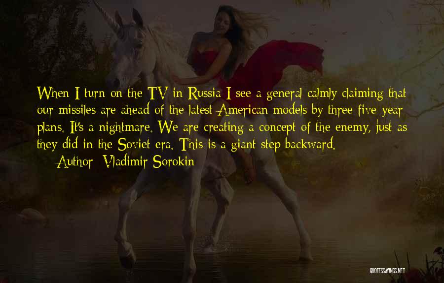 Vladimir Sorokin Quotes: When I Turn On The Tv In Russia I See A General Calmly Claiming That Our Missiles Are Ahead Of